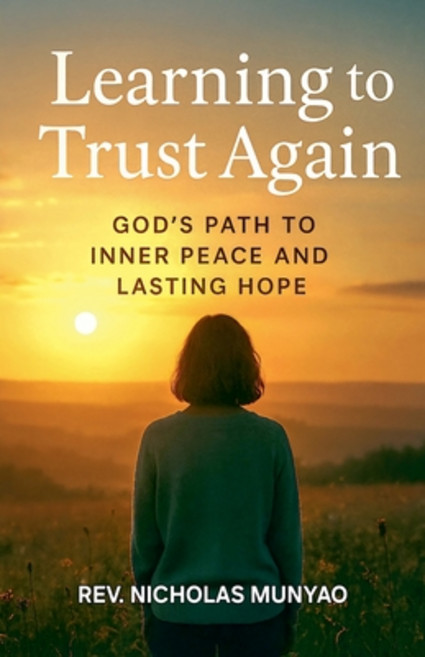 (영문도서)Learning to Trust Again: God's Path to Inner Peace and Lasting Hope Paperback, Rev. Nicholas Munyao, English, 9798231797912