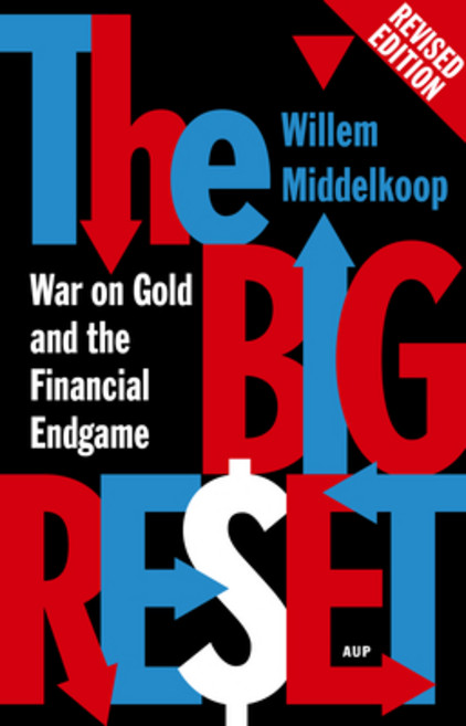 The Big Reset Revised Edition: War on Gold and the Financial Endgame Paperback, Amsterdam University Press, English, 9789462980273