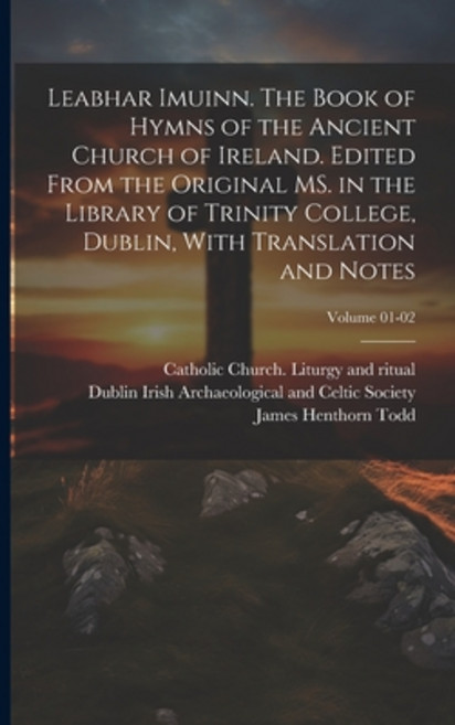(영문도서) Leabhar Imuinn. The Book of Hymns of the Ancient Church of Ireland. Edited From the Original ... Paperback, Legare Street Press, English, 9781021801821