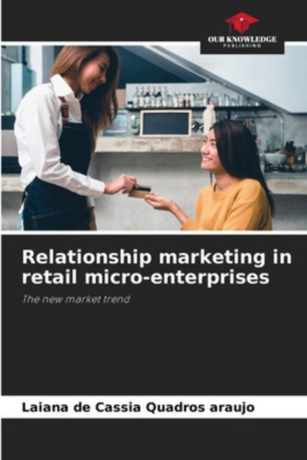 (영문도서) Relationship marketing in retail micro-enterprises Paperback, Our Knowledge Publishing, English, 9786207742479