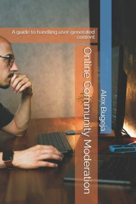 (영문도서)Online Community Moderation: A guide to handling user-generated content Paperback, Independently Published, English, 9798316956913