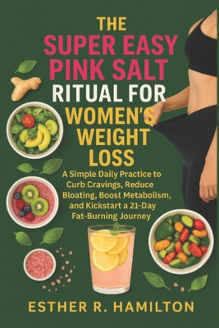 (영문도서)The Super Easy Pink Salt Ritual For Women's Weight Loss: A Simple Daily Practice... Paperback, Independently Published, English, 9798269388090