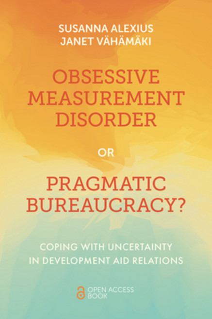 (영문도서) Obsessive Measurement Disorder or Pragmatic Bureaucracy?: Coping with Uncertainty in Developm... Paperback, English, 9781801173773