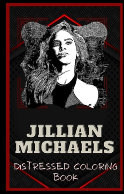 Jillian Michaels Distressed Coloring Book: Artistic Adult Coloring Book Paperback, Independently Published, English, 9798567916315