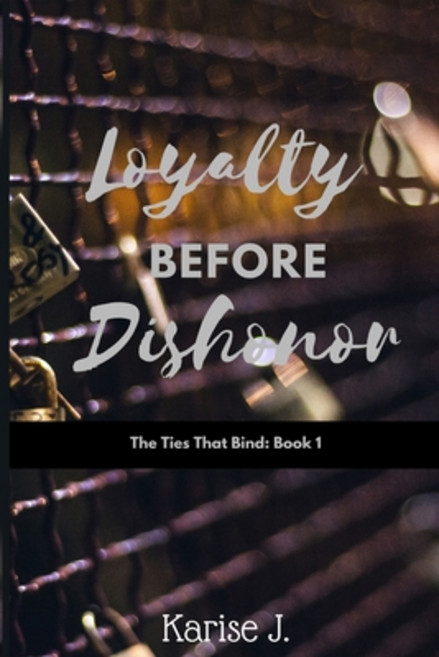 Loyalty Before Dishonor: The Ties That Bind Paperback, Independently Published, English, 9781549603587