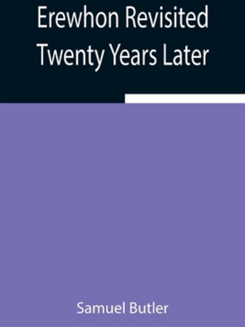 (영문도서) Erewhon Revisited Twenty Years Later Both by the Original Discoverer of the Country and by H... Paperback, Alpha Edition, English, 9789354942853
