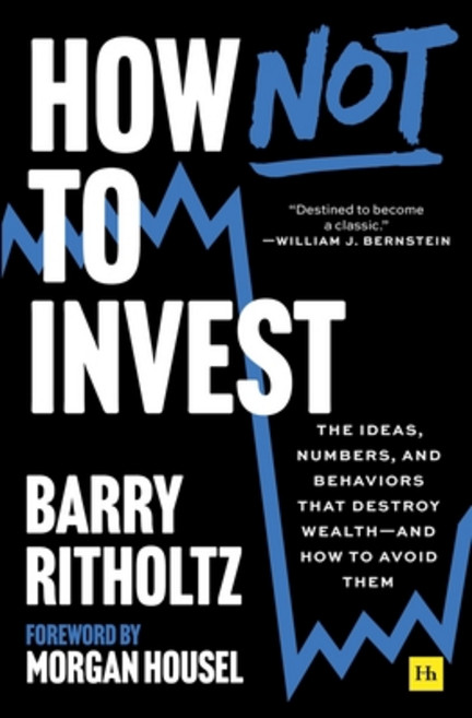 (영문도서)How Not to Invest: The Ideas Numbers and Behaviors That Destroy Wealth--And Ho... Paperback, Harriman House, English, 9781804093856