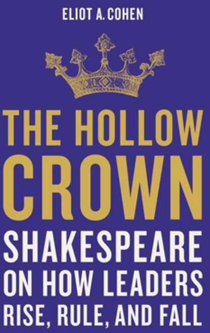 (영문도서) The Hollow Crown: Shakespeare on How Leaders Rise Rule and Fall Hardcover, Basic Books, English, 9781541644861
