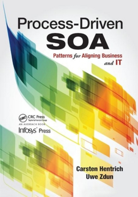 Process-Driven SOA: Patterns for Aligning Business and IT Paperback, Auerbach Publications, English, 9780367381929