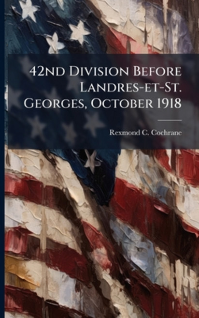 (영문도서)42nd Division Before Landres-et-St. Georges October 1918 Paperback, Hutson Street Press, English, 9781025103679