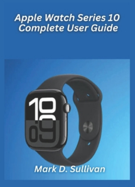 (영문도서)Apple Watch Series 10 Complete User Guide 2026 Edition: From setup to fitness tr... Paperback, Independently Published, English, 9798241776358