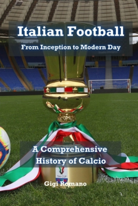 (영문도서) Italian Football: From Inception to Modern Day Paperback, Independently Published, English, 9781923393707