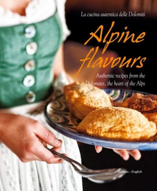 (영문도서) Alpine Flavours: Authentic Recipes from the Dolomites the Heart of the Alps Hardcover, Sime Books, English, 9788895218465