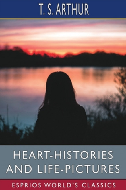 (영문도서) Heart-Histories and Life-Pictures (Esprios Classics) Paperback, Blurb, English, 9798210633811