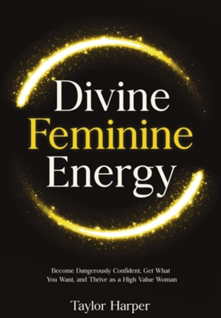 (영문도서)Divine Feminine Energy: 5 Steps to Become Dangerously Confident Get What You Wa... Paperback, Publishdrive, English, 9781806472284