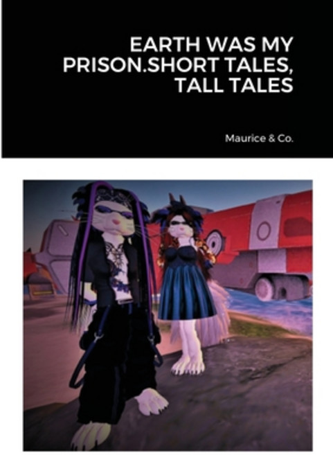 Earth Was My Prison.Short Tales Tall Tales Paperback, Lulu.com, English, 9781716668074