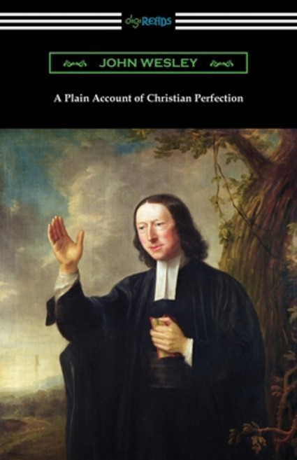 A Plain Account of Christian Perfection Paperback, Digireads.com