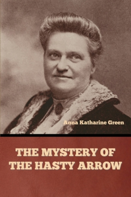 (영문도서)The Mystery of the Hasty Arrow Paperback, Indoeuropeanpublishing.com, English, 9798889425397