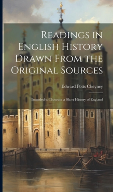 (영문도서) Readings in English History Drawn From the Original Sources: Intended to Illustrate a Short H... Hardcover, Legare Street Press, 9781020747380