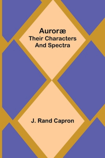(영문도서) Auroræ: Their Characters and Spectra Paperback, Alpha Edition, English, 9789356087910
