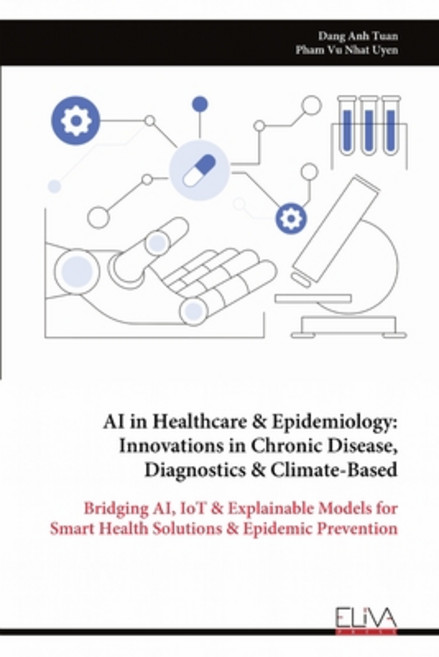 (영문도서)AI in Healthcare & Epidemiology: Innovations in Chronic Disease Diagnostics & C... Paperback, Eliva Press, English, 9789999325202