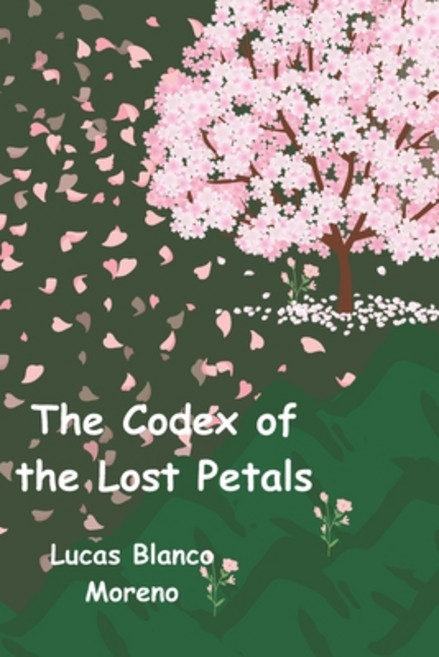 (영문도서) The Codex of the Lost Petals Paperback, Independently Published, English, 9798853492547