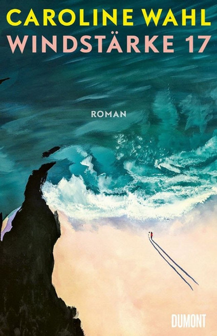 Windstaerke 17:Der neue Roman von der Autorin des Bestsellers ?22 Bahnen?, Windstaerke 17, Wahl, Caroline(저), DuMont Buchverlag