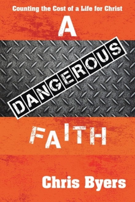 A Dangerous Faith: Counting the Cost of a Life for Christ Paperback, WestBow Press, English, 9781664213036