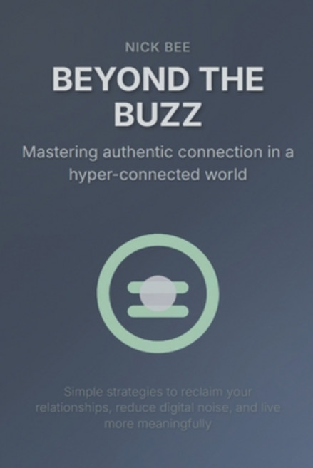 (英文圖書)Beyond the Buzz: Mastering authentic connection in a hyper-connected world 平裝版, Independently Published, 英文