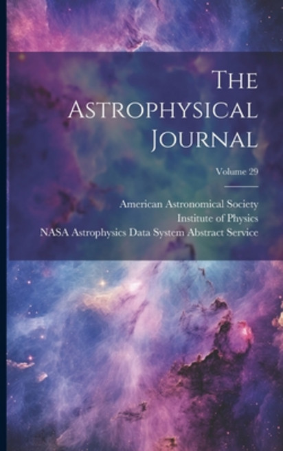 (영문도서) The Astrophysical Journal; Volume 29 Paperback, Legare Street Press, English, 9781022362048