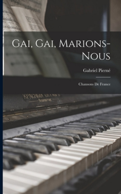 (영문도서) Gai Gai Marions-nous: Chansons De France Paperback, Legare Street Press, English, 9781013634253