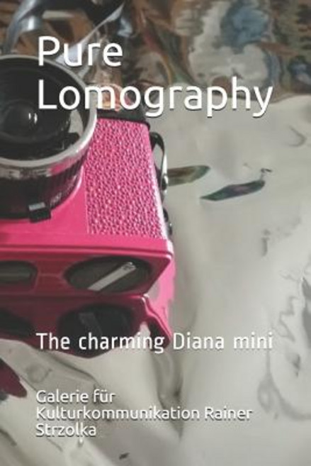 (영문도서) Pure Lomography: The charming Diana mini Paperback, Independently Published