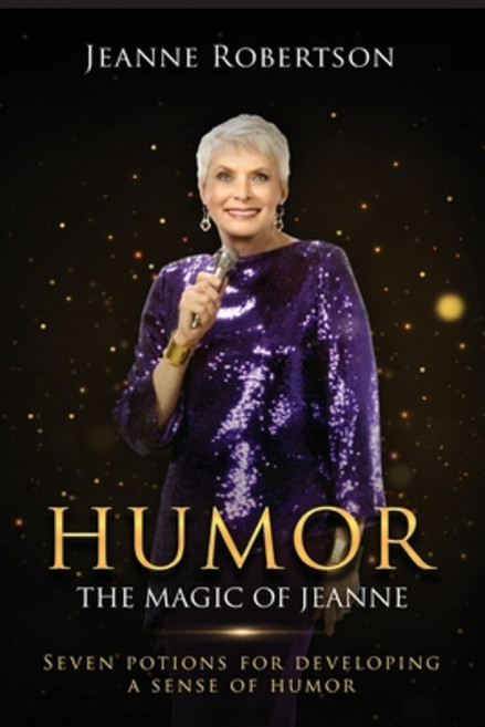 (영문도서) Humor The Magic of Jeanne: Seven Potions for Developing a Sense of Humor Paperback, Jeanne Robertson, English, 9798986140018