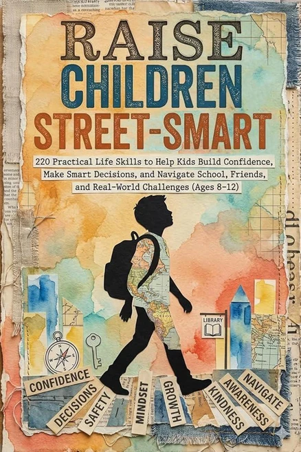 Raise Children Street-Smart: 220 Practical Life Skills to Help Kids Build Confidence Make Smart D, Raise Children Street-Smart: 2 - 쿠팡