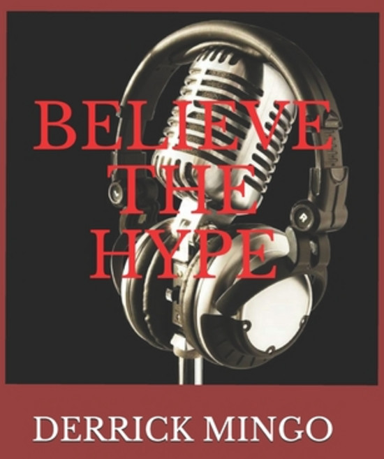 Believe the Hype: Everyone Dreams of making it Big but the road is never easy as it seems Paperback, Createspace Independent Pub..., English, 9781986928700
