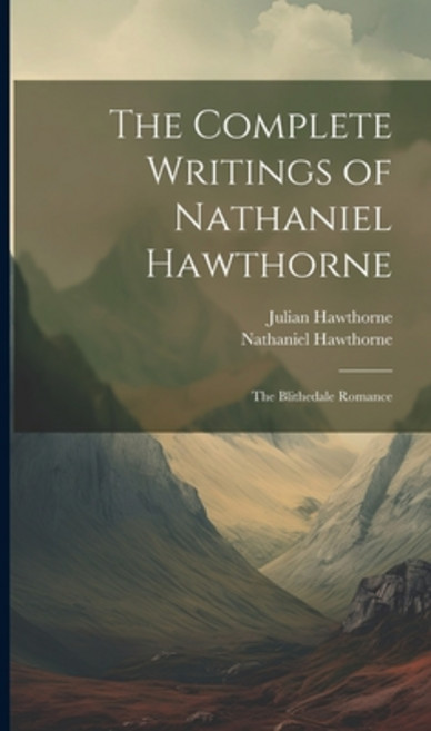 (영문도서) The Complete Writings of Nathaniel Hawthorne: The Blithedale Romance Hardcover, Legare Street Press, English, 9781020072611