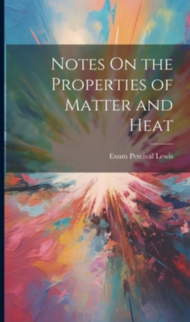 (영문도서) Notes On the Properties of Matter and Heat Hardcover, Legare Street Press, English, 9781020284120