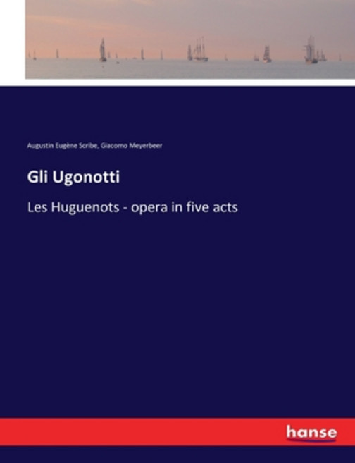(영문도서) Gli Ugonotti: Les Huguenots - opera in five acts Paperback, Hansebooks, English, 9783337291501