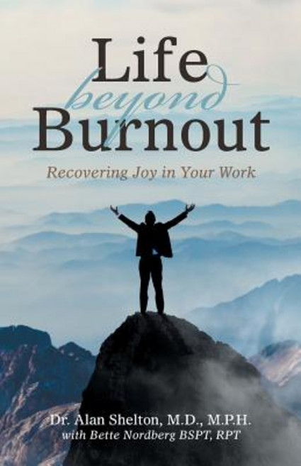 Life Beyond Burnout: Recovering Joy in Your Work Paperback, Balboa Press, English, 9781982210489