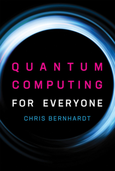 Quantum Computing for Everyone Paperback, MIT Press