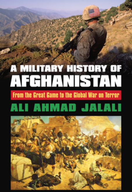 (영문도서) A Military History of Afghanistan: From the Great Game to the Global War on Terror Hardcover, University Press of Kansas, English, 9780700624072