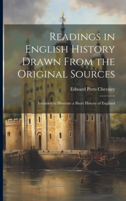 (영문도서) Readings in English History Drawn From the Original Sources: Intended to Illustrate a Short H... Paperback, Legare Street Press, 9781022863767