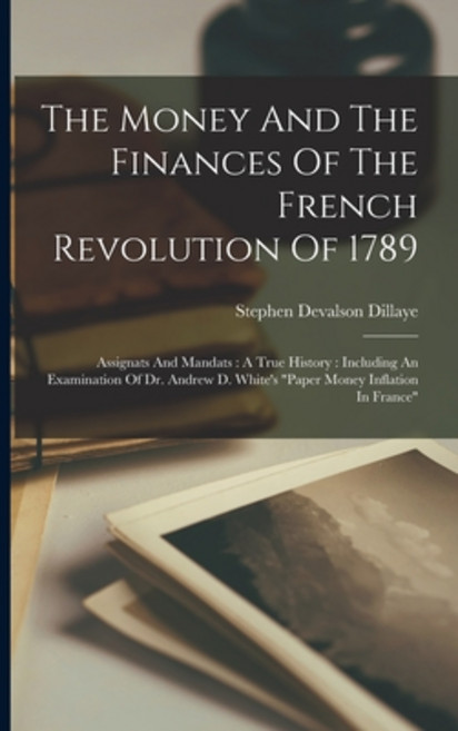 (영문도서) The Money And The Finances Of The French Revolution Of 1789: Assignats And Mandats: A True Hi... Paperback, Legare Street Press, English, 9781016019859