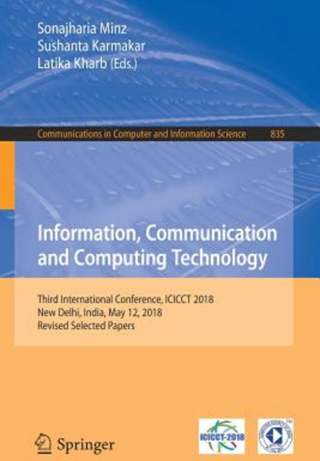 (영문도서) Information Communication and Computing Technology: Third International Conference Icicct 2... Paperback, Springer, English, 9789811359910