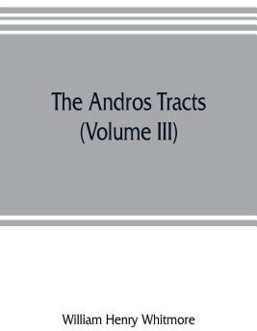 (영문도서) The Andros tracts (Volume III): being a collection of pamphlets and official papers issued du... Paperback, Alpha Edition, English, 9789353805753