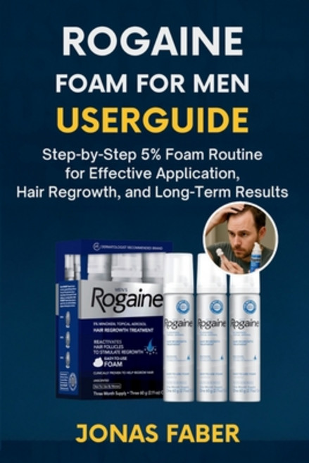 (영문도서)Rogaine Foam for Men Userguide: Step-by-Step 5% Foam Routine for Effective Appli... Paperback, Independently Published, English, 9798264101229