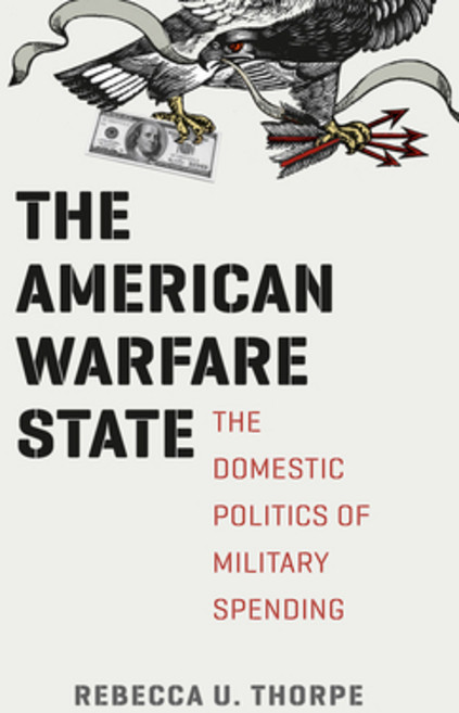 (영문도서) The American Warfare State: The Domestic Politics of Military Spending Paperback, University of Chicago Press, English, 9780226124070