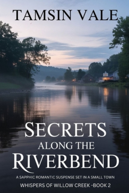 (영문도서)Secrets Along the Riverbend: A Sapphic Romantic Suspense Set in a Small Town Paperback, Independently Published, English, 9798243298483