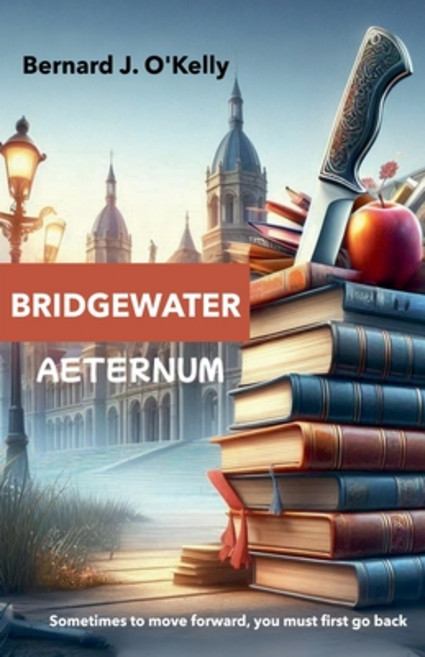 (영문도서) Bridgewater Aeternum Paperback, Bernard J. O'Kelly, English, 9798227928405