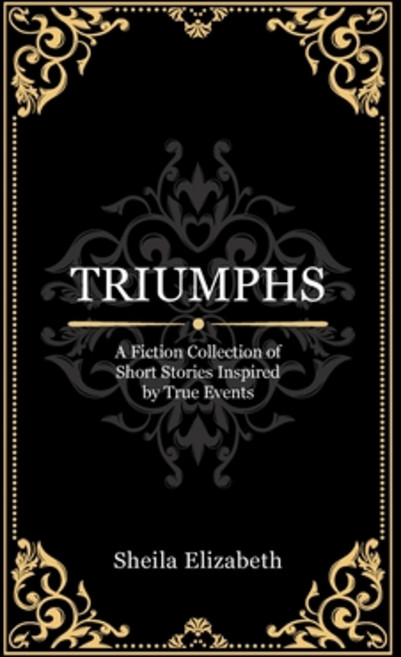 (영문도서)Triumphs: A Fiction Collection of Short Stories Inspired by True Events Hardcover, Xlibris Us, English, 9798369452011